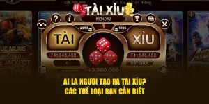 Ai là người tạo ra Tài xỉu