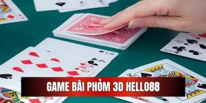 Game bài phỏm 3D HELLO88