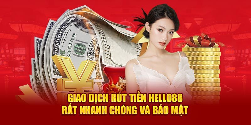 Những thế mạnh trong dịch vụ rút tiền HELLO88